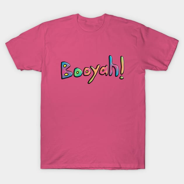 Booyah! T-Shirt by IanWylie87